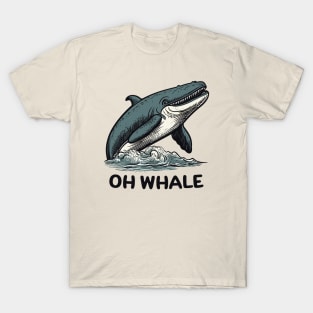 Oh Whale || Funny Quote || Vector Art T-Shirt